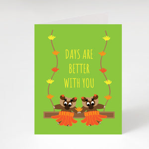 Love & Friendship Card - Days are Better with YOU